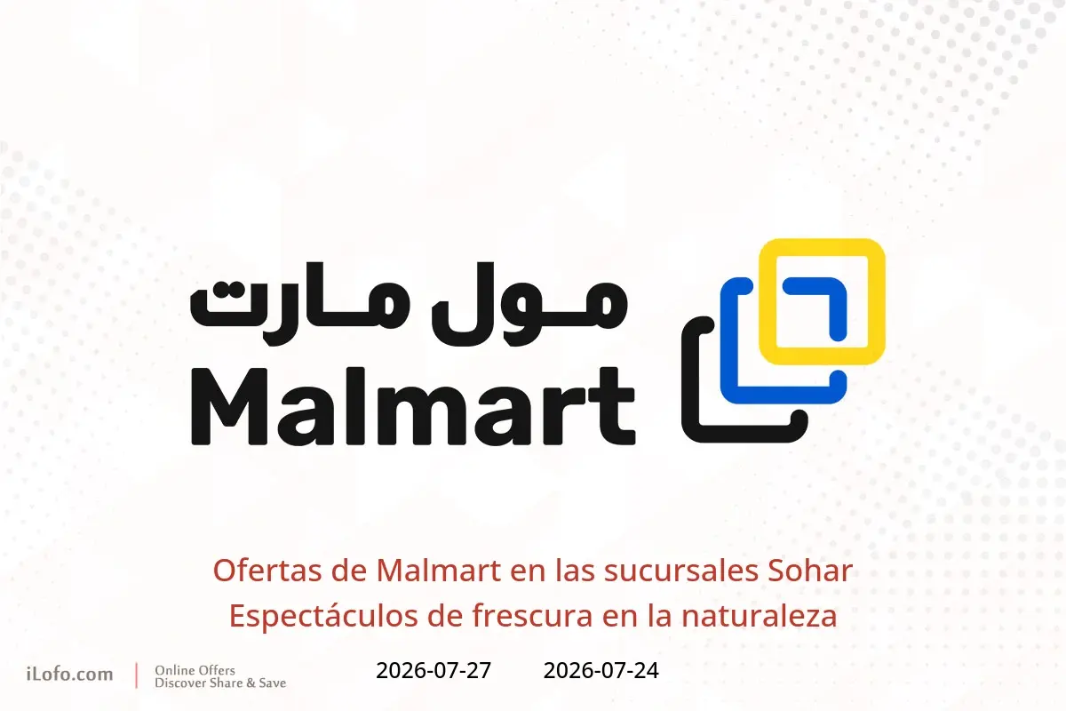 Ofertas de Malmart Sohar de 24 a 27 julio 2026 Espectáculos de frescura en la naturaleza - Malmart - Oman - 24 julio 2026 – 27 julio 2026 - Página 1
