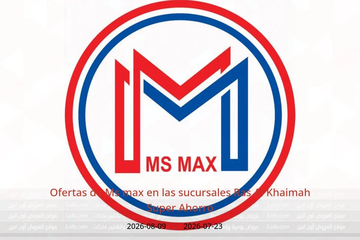 Ofertas de Ms max Ras Al Khaimah de 23 julio a 9 agosto 2026 Super Ahorro - Ms max - Emiratos Árabes Unidos - 23 julio 2026 – 9 agosto 2026 - Página 1