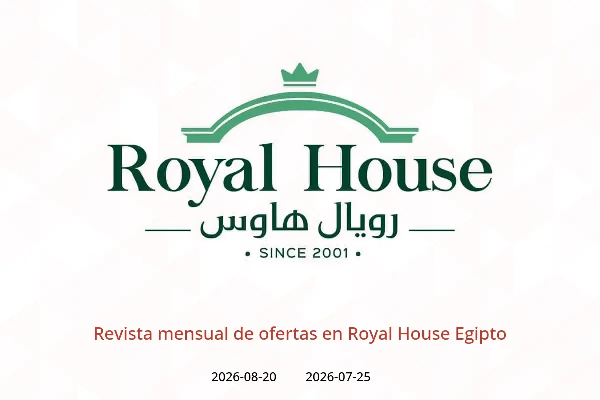Ofertas de Royal House Egipto de 25 julio a 20 agosto 2026 Revista mensual de ofertas - Royal House - Egipto - 25 julio 2026 – 20 agosto 2026 - Página 1