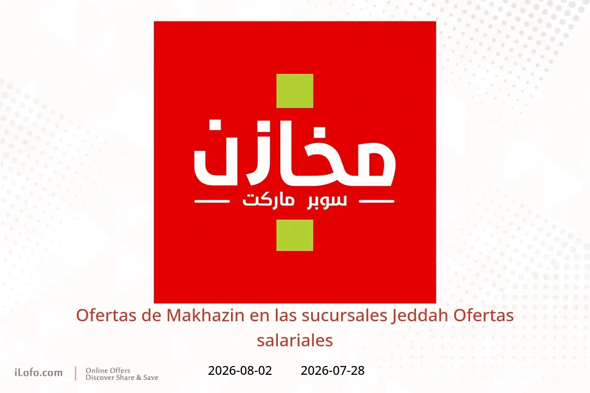 Ofertas de Makhazin Jeddah de 12 a 17 Safar 1448 AH (28 julio – 2 agosto 2026) Ofertas salariales - Makhazin - Arabia Saudita - 28 julio 2026 – 2 agosto 2026 - Página 1