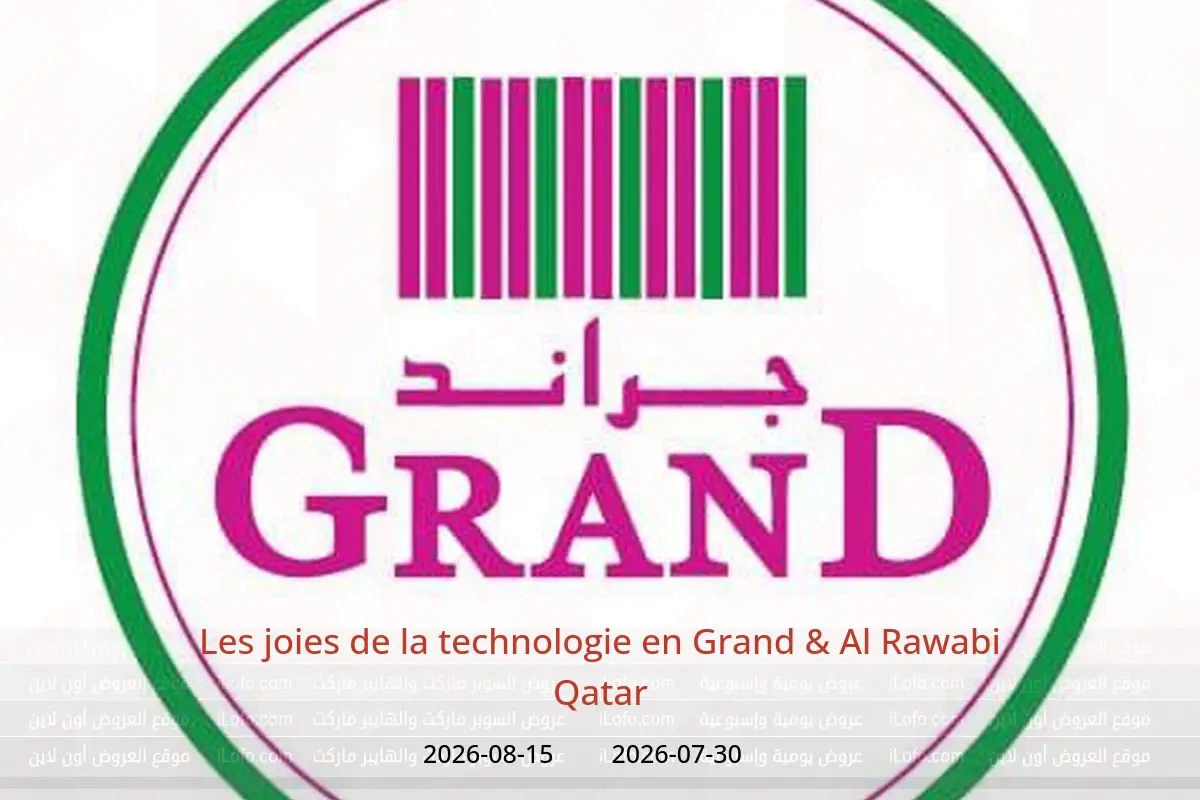 Offres Grand & Al Rawabi Qatar de 30 juillet à 15 août 2026 Les joies de la technologie - Grand & Al Rawabi - Qatar - 30 juillet 2026 – 15 aout 2026 - Page 1