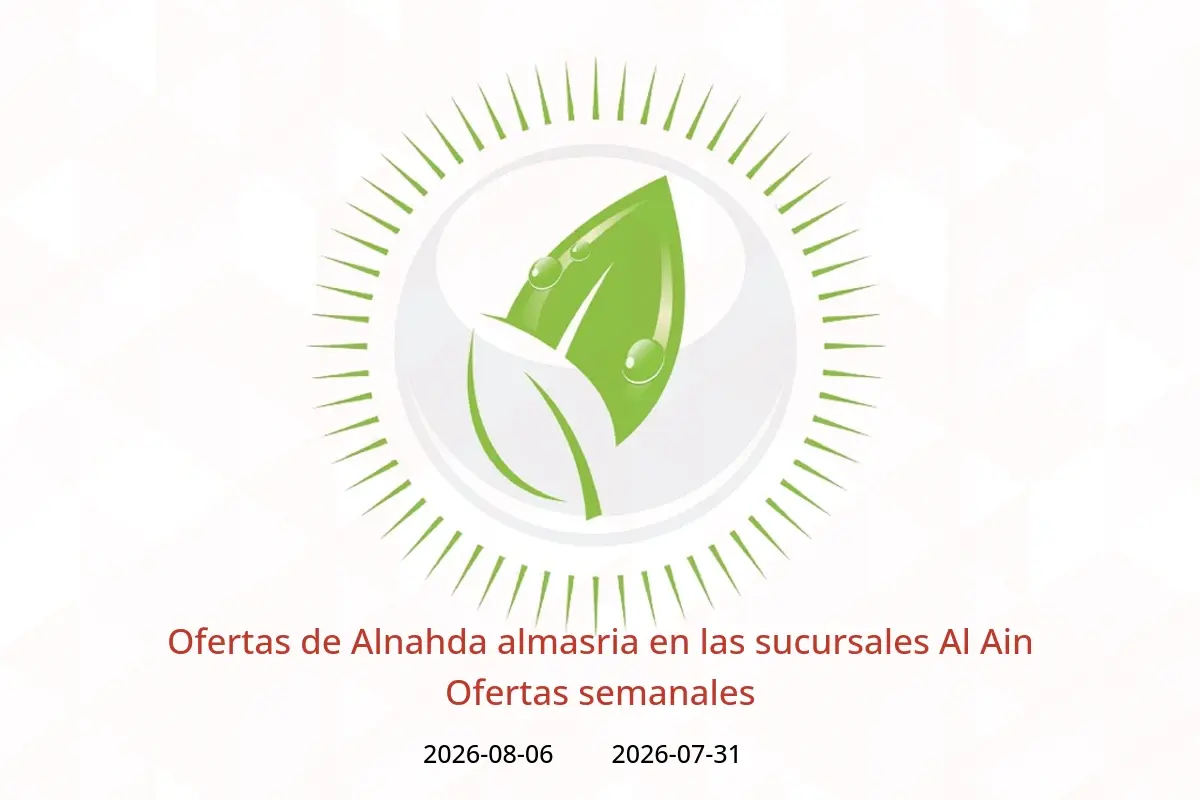 Ofertas de Alnahda almasria Al Ain de 31 julio a 6 agosto 2026 Ofertas semanales - Alnahda almasria - Emiratos Árabes Unidos - 31 julio 2026 – 6 agosto 2026 - Página 1