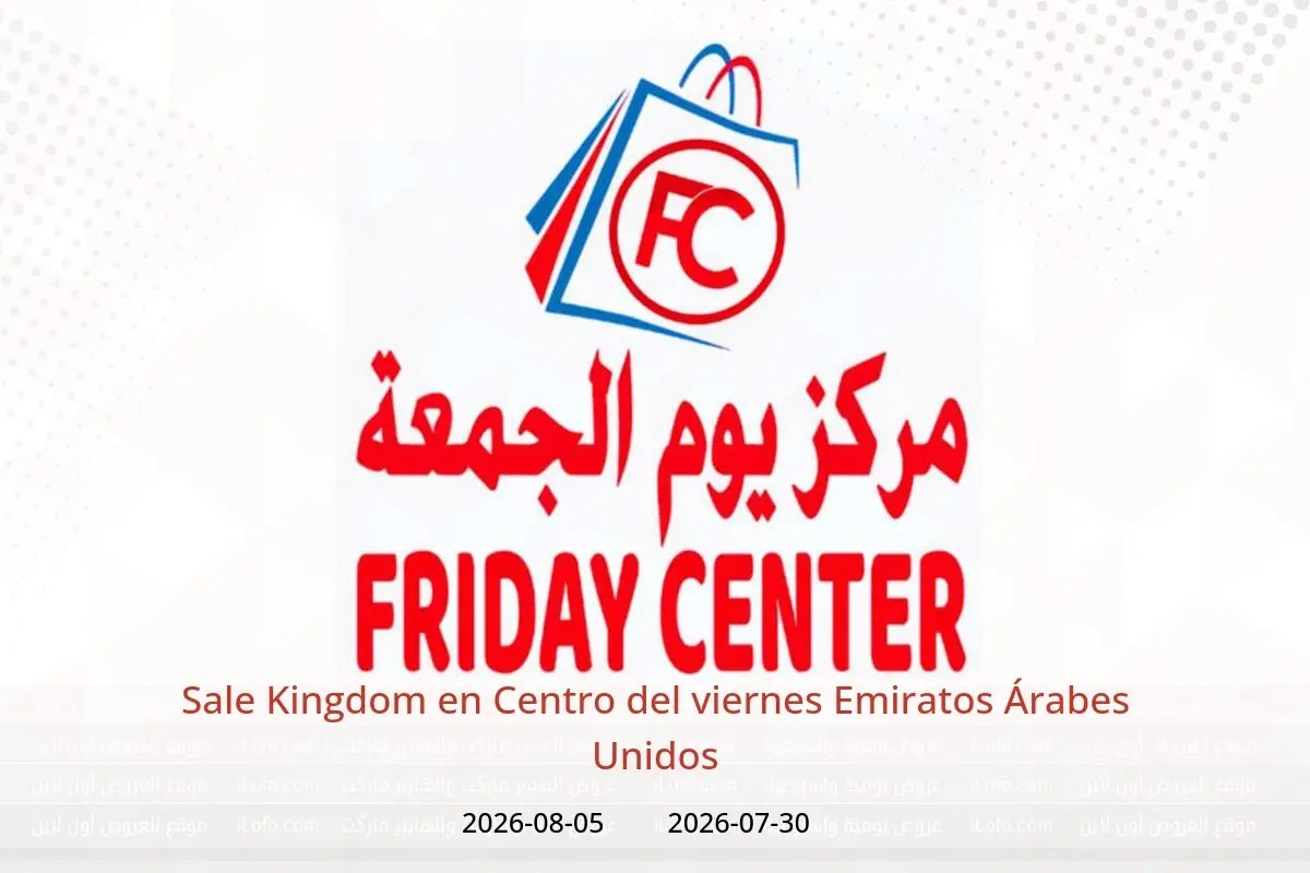 Ofertas de Centro del viernes Emiratos Árabes Unidos de 30 julio a 5 agosto 2026 Sale Kingdom - Centro del viernes - Emiratos Árabes Unidos - 30 julio 2026 – 5 agosto 2026 - Página 1