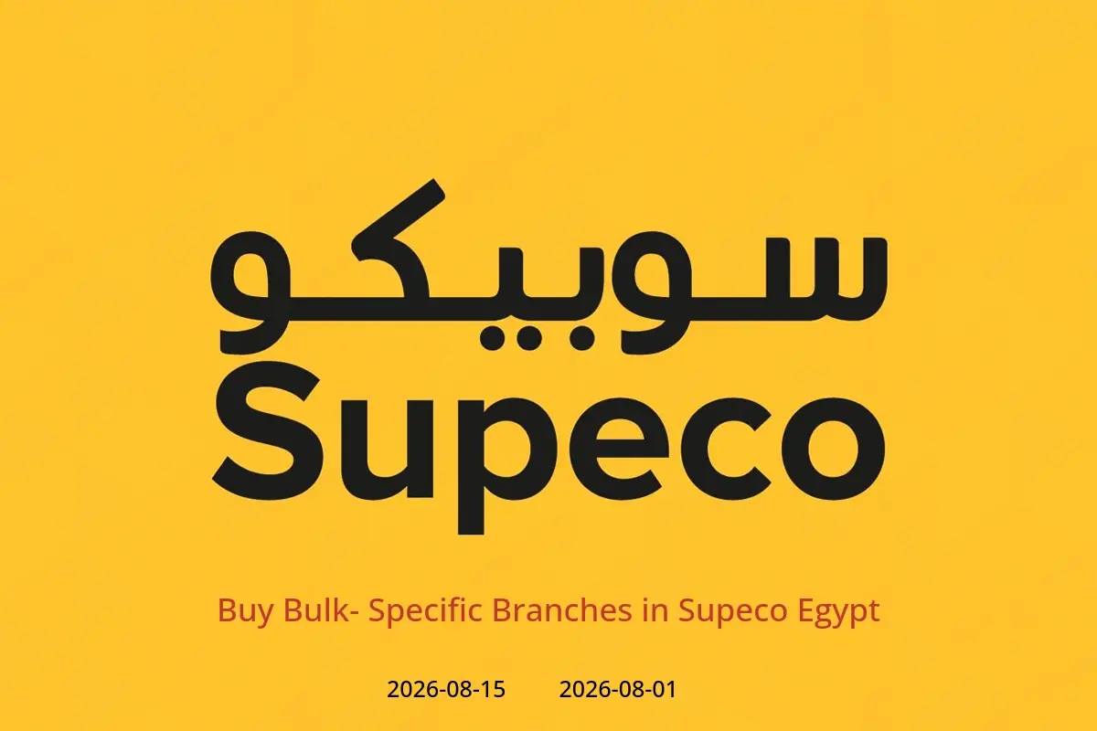 Supeco Egypt offers from 1 to 15 August 2026 Buy Bulk- Specific Branches - Supeco - Egypt - 1 August 2026 – 15 August 2026 - Page 1