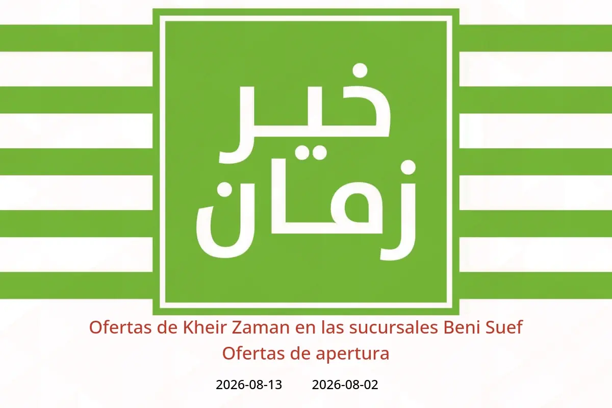 Ofertas de Kheir Zaman Beni Suef de 2 a 13 agosto 2026 Ofertas de apertura - Kheir Zaman - Egipto - 2 agosto 2026 – 13 agosto 2026 - Página 1