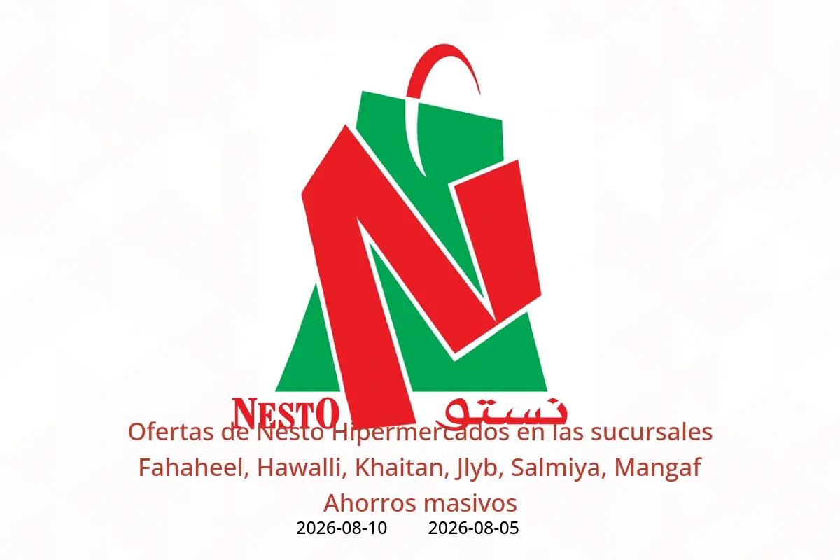 Ofertas de Nesto Hipermercados Fahaheel, Hawalli, Khaitan, Jlyb, Salmiya, Mangaf de 5 a 10 agosto 2026 Ahorros masivos - Nesto - Kuwait - 5 agosto 2026 – 10 agosto 2026 - Página 1