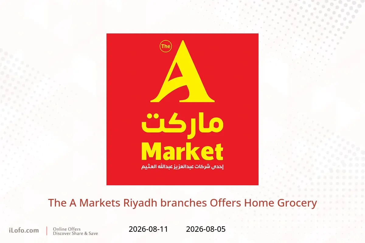 The A Markets offers in Riyadh from 20 to 26 Safar 1448 AH (5 – 11 August 2026) Home Grocery - The A Markets - Saudi Arabia - 5 August 2026 – 11 August 2026 - Page 1