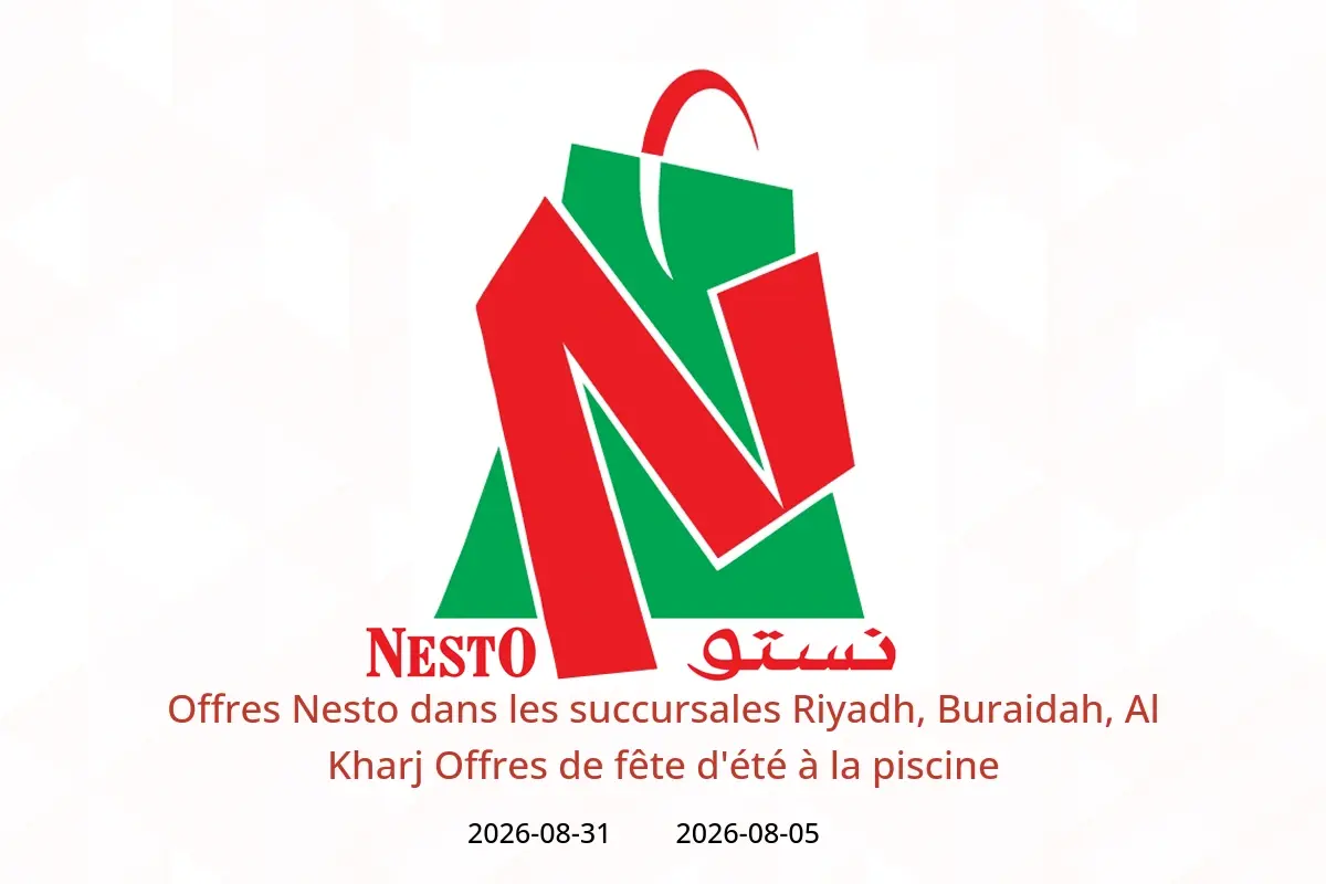 Offres Nesto Riyadh, Buraidah, Al Kharj de 20 Safar à 17 Rabiʻ I 1448 AH (5 au 31 août 2026) Offres de fête d'été à la piscine - Nesto - Arabie Saoudite - 5 aout 2026 – 31 aout 2026 - Page 1