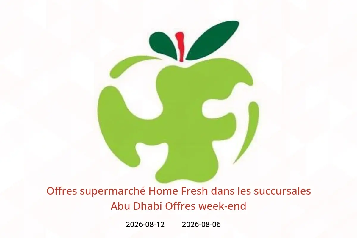 Offres supermarché Home Fresh Abu Dhabi de 6 à 12 août 2026 Offres week-end - supermarché Home Fresh - Émirats arabes unis - 6 aout 2026 – 12 aout 2026 - Page 1