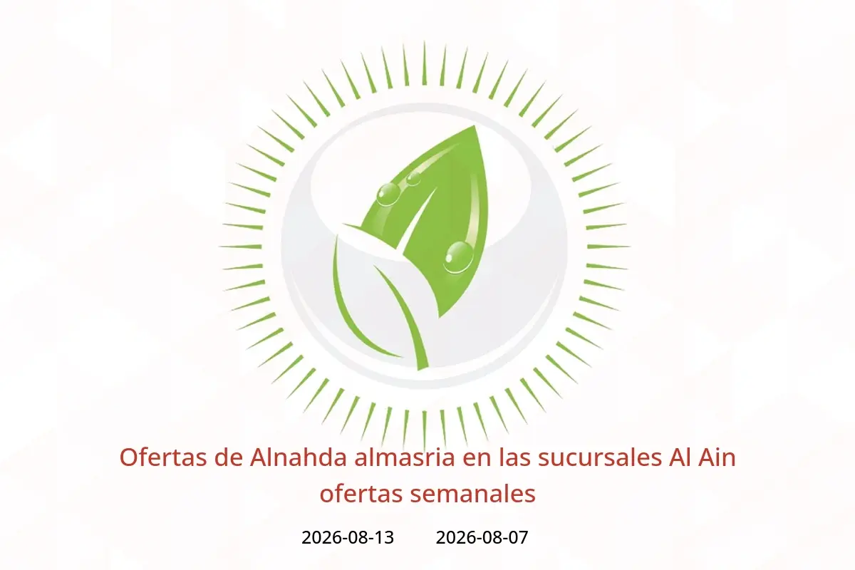 Ofertas de Alnahda almasria Al Ain de 7 a 13 agosto 2026 ofertas semanales - Alnahda almasria - Emiratos Árabes Unidos - 7 agosto 2026 – 13 agosto 2026 - Página 1
