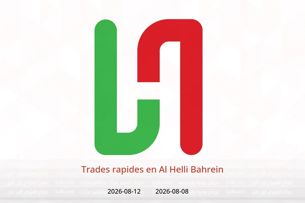 Offres Al Helli Bahrein de 8 à 12 août 2026 Trades rapides - Al Helli - Bahrein - 8 aout 2026 – 12 aout 2026 - Page 1