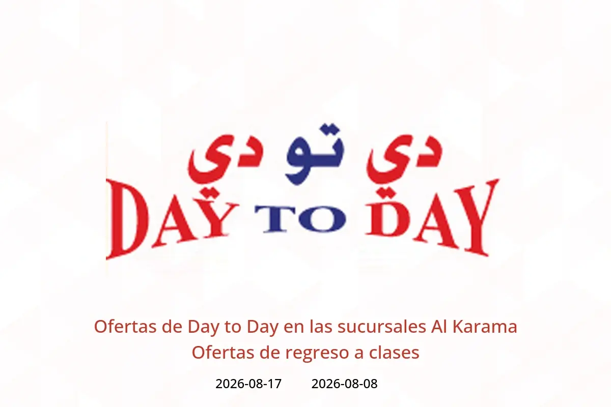 Ofertas de Day to Day Al Karama de 8 a 17 agosto 2026 Ofertas de regreso a clases - Day to Day - Emiratos Árabes Unidos - 8 agosto 2026 – 17 agosto 2026 - Página 1