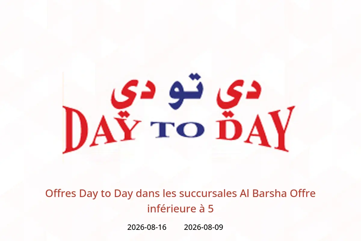 Offres Day to Day Al Barsha de 9 à 16 août 2026 Offre inférieure à 5 - Day to Day - Émirats arabes unis - 9 aout 2026 – 16 aout 2026 - Page 1
