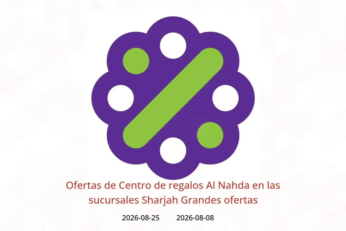Ofertas de Centro de regalos Al Nahda Sharjah de 8 a 25 agosto 2026 Grandes ofertas - Centro de regalos Al Nahda - Emiratos Árabes Unidos - 8 agosto 2026 – 25 agosto 2026 - Página 1