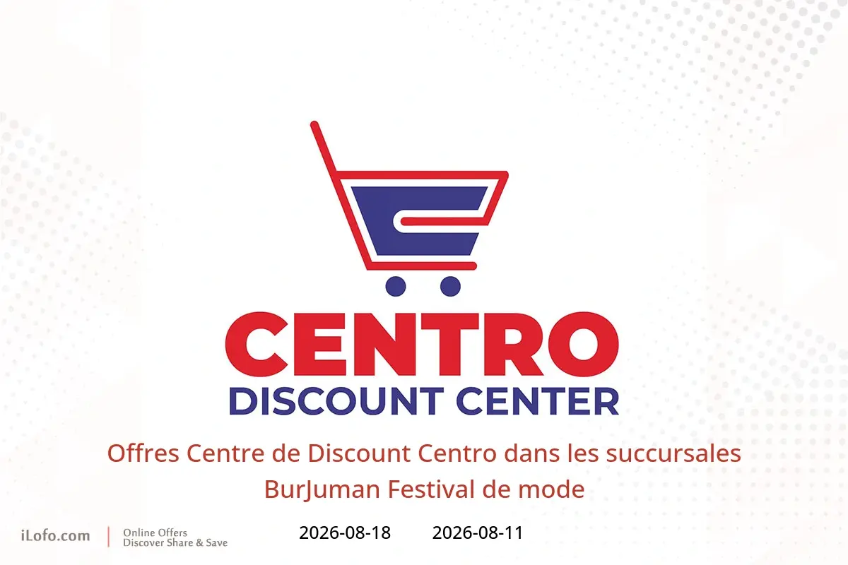 Offres Centre de Discount Centro BurJuman de 11 à 18 août 2026 Festival de mode - Centre de Discount Centro - Émirats arabes unis - 11 aout 2026 – 18 aout 2026 - Page 1
