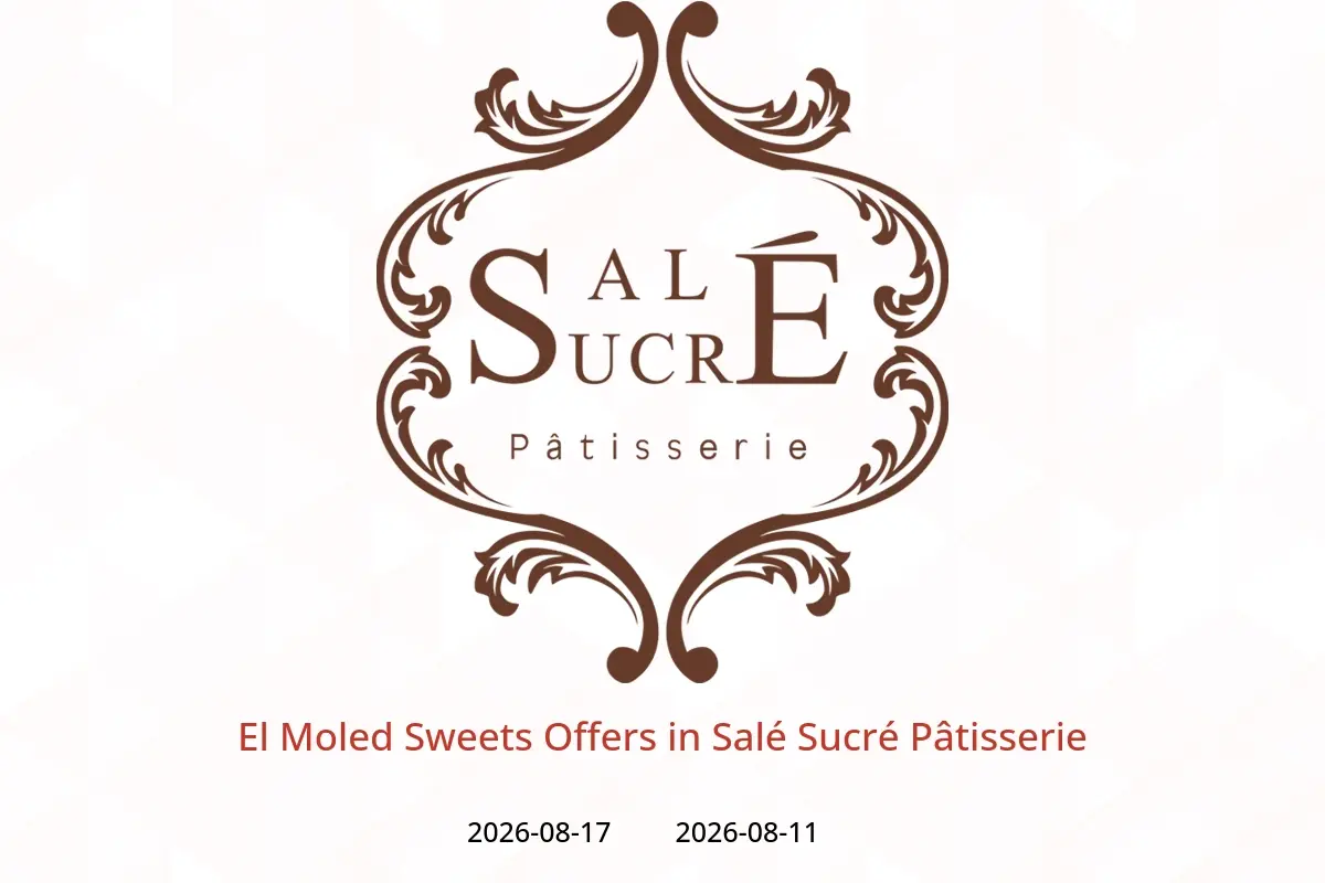 Salé Sucré Pâtisserie offers from 11 to 17 August 2026 El Moled Sweets Offers - Salé Sucré Pâtisserie - Egypt - 11 August 2026 – 17 August 2026 - Page 1