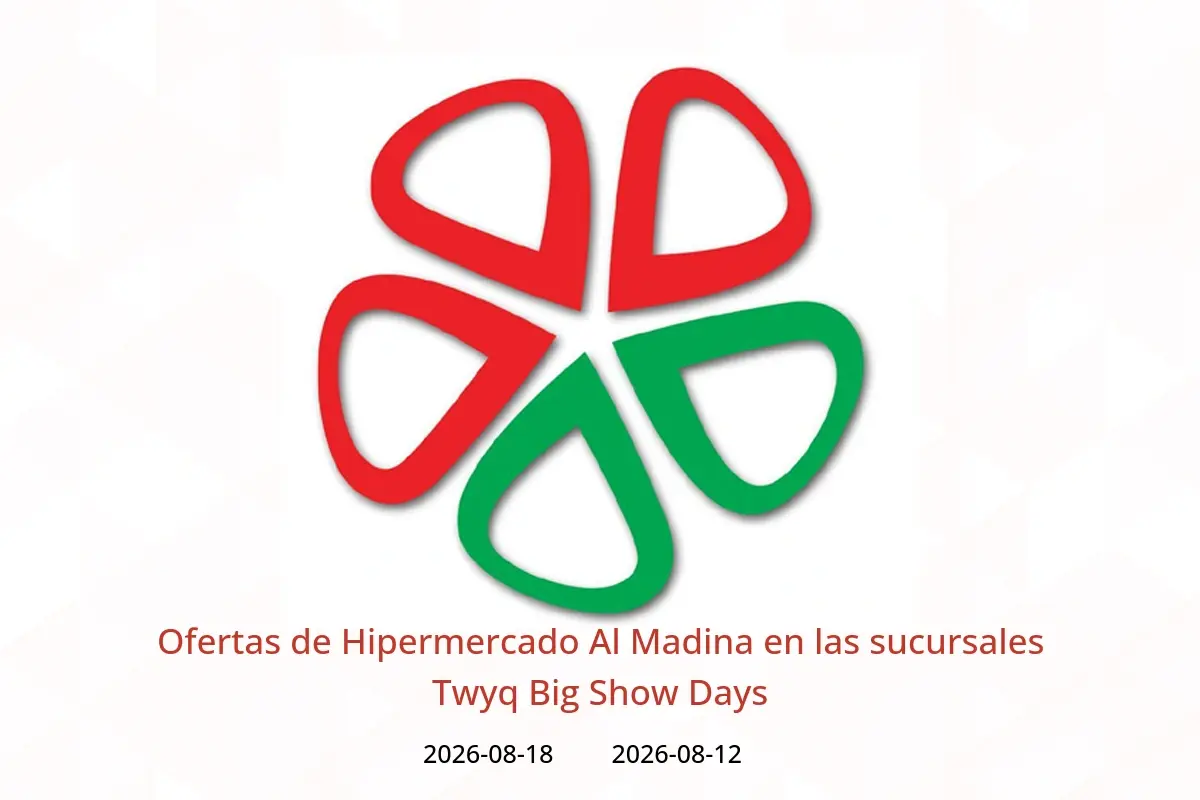 Ofertas de Hipermercado Al Madina Twyq de 27 Safar a 4 Rabiʻ I 1448 AH (12 – 18 agosto 2026) Big Show Days - Hipermercado Al Madina - Arabia Saudita - 12 agosto 2026 – 18 agosto 2026 - Página 1