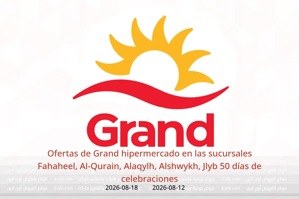 Ofertas de Grand hipermercado Fahaheel, Al-Qurain, Alaqylh, Alshwykh, Jlyb de 12 a 18 agosto 2026 50 días de celebraciones - Grand hipermercado - Kuwait - 12 agosto 2026 – 18 agosto 2026 - Página 1