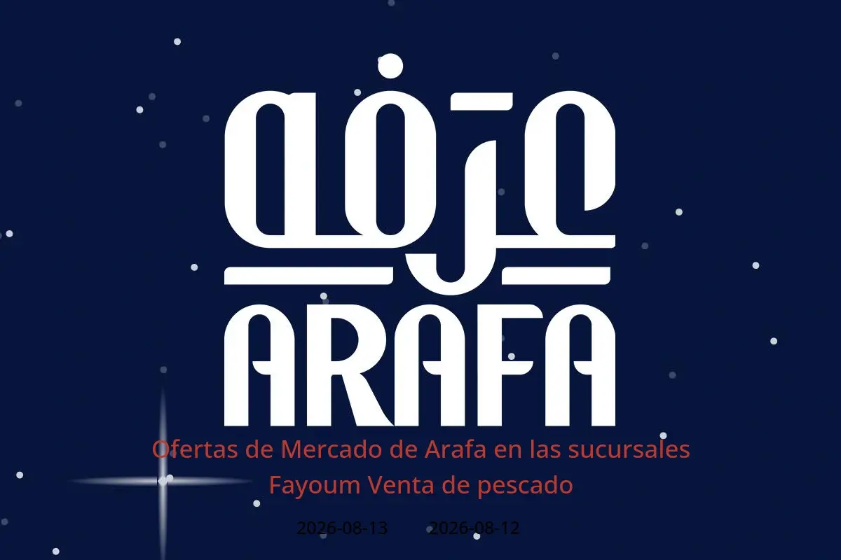 Ofertas de Mercado de Arafa Fayoum de 12 a 13 agosto 2026 Venta de pescado - Mercado de Arafa - Egipto - 12 agosto 2026 – 13 agosto 2026 - Página 1