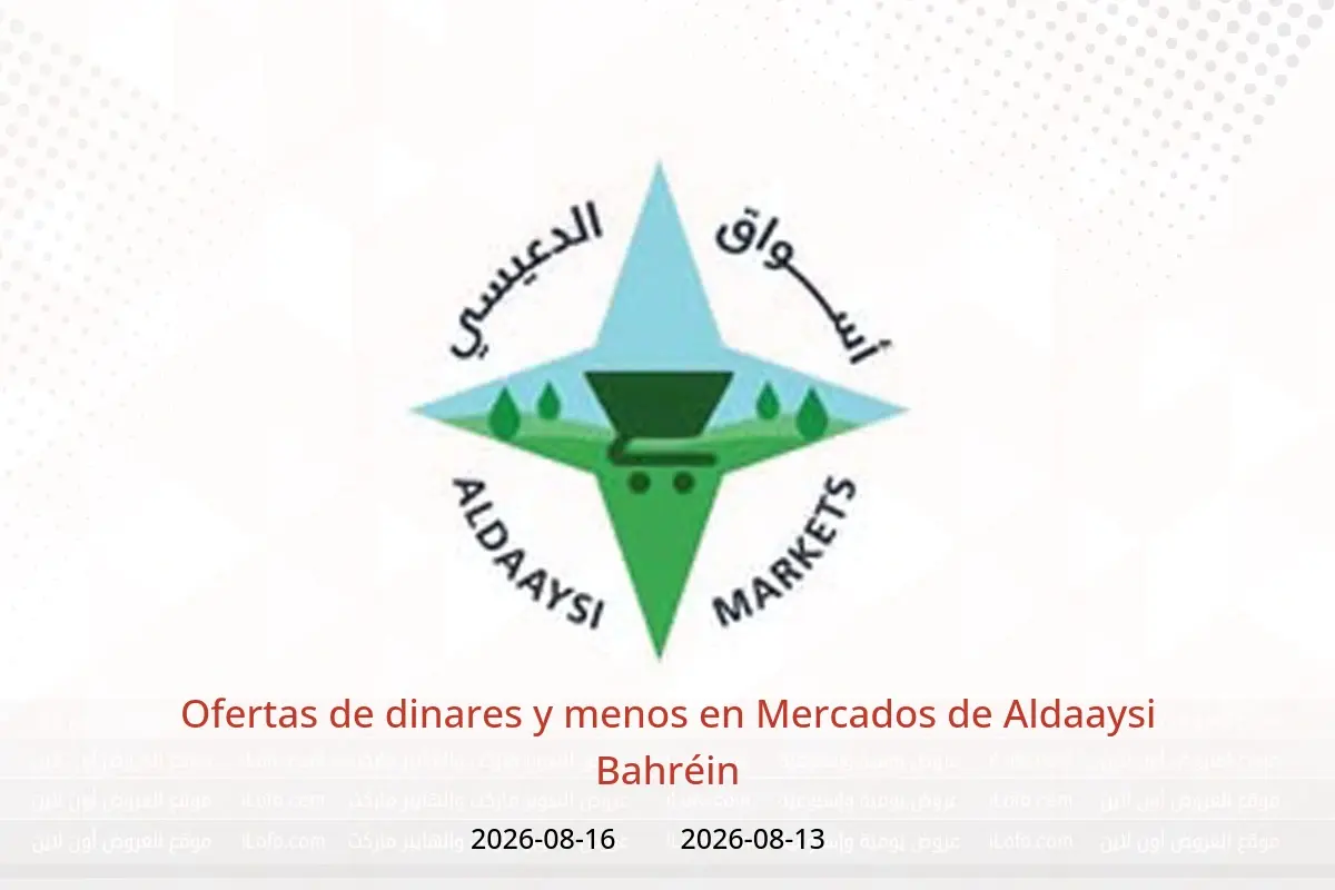 Ofertas de Mercados de Aldaaysi Bahréin de 13 a 16 agosto 2026 Ofertas de dinares y menos - Mercados de Aldaaysi - Bahréin - 13 agosto 2026 – 16 agosto 2026 - Página 1