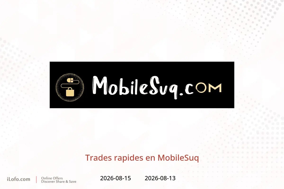 Offres MobileSuq de 13 à 15 août 2026 Trades rapides - MobileSuq - Oman - 13 aout 2026 – 15 aout 2026 - Page 1