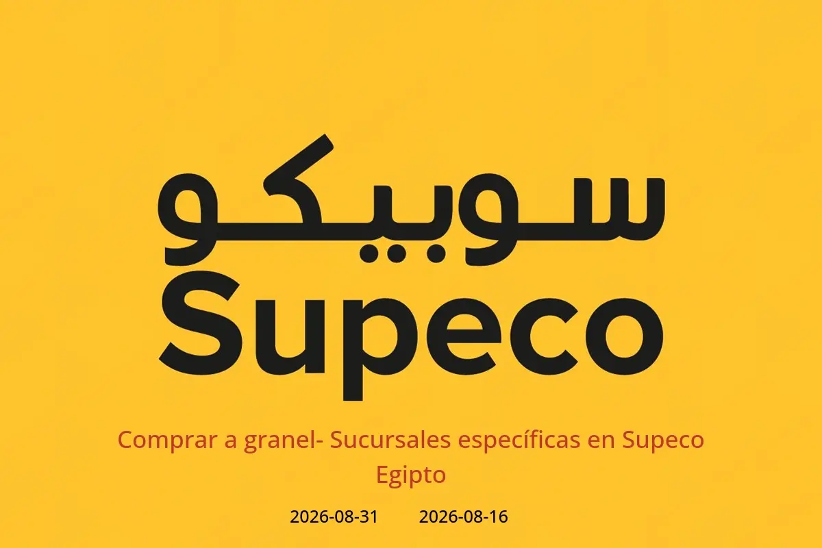 Ofertas de Supeco Egipto de 16 a 31 agosto 2026 Comprar a granel- Sucursales específicas - Supeco - Egipto - 16 agosto 2026 – 31 agosto 2026 - Página 1