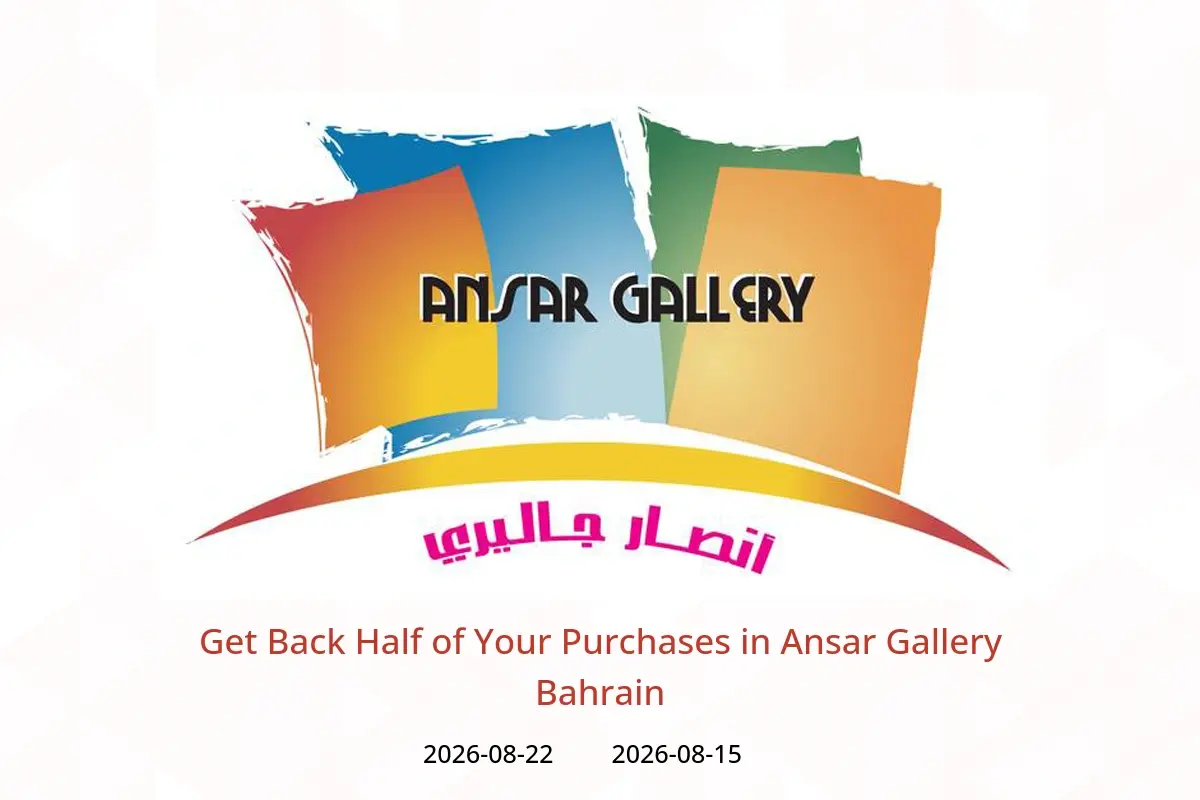 Ansar Gallery Bahrain offers from 15 to 22 August 2026 Get Back Half of Your Purchases - Ansar Gallery - Bahrain - 15 August 2026 – 22 August 2026 - Page 1