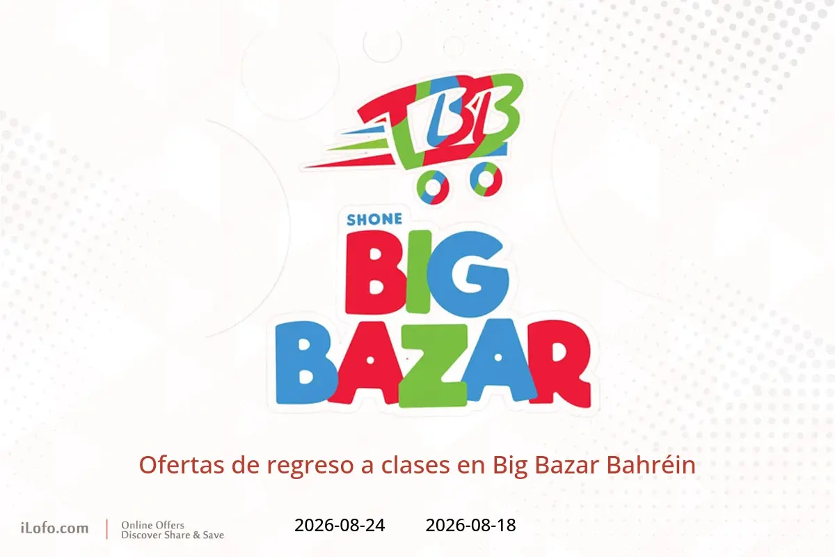 Ofertas de Big Bazar Bahréin de 18 a 24 agosto 2026 Ofertas de regreso a clases - Big Bazar - Bahréin - 18 agosto 2026 – 24 agosto 2026 - Página 1