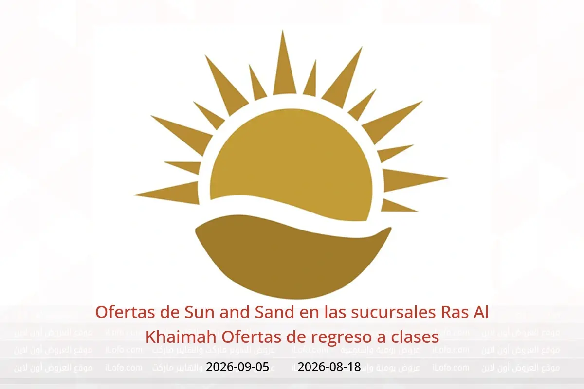 Ofertas de Sun and Sand Ras Al Khaimah de 18 agosto a 5 septiembre 2026 Ofertas de regreso a clases - Sun and Sand - Emiratos Árabes Unidos - 18 agosto 2026 – 5 septiembre 2026 - Página 1