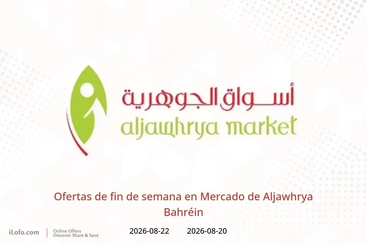 Ofertas de Mercado de Aljawhrya Bahréin de 20 a 22 agosto 2026 Ofertas de fin de semana - Mercado de Aljawhrya - Bahréin - 20 agosto 2026 – 22 agosto 2026 - Página 1