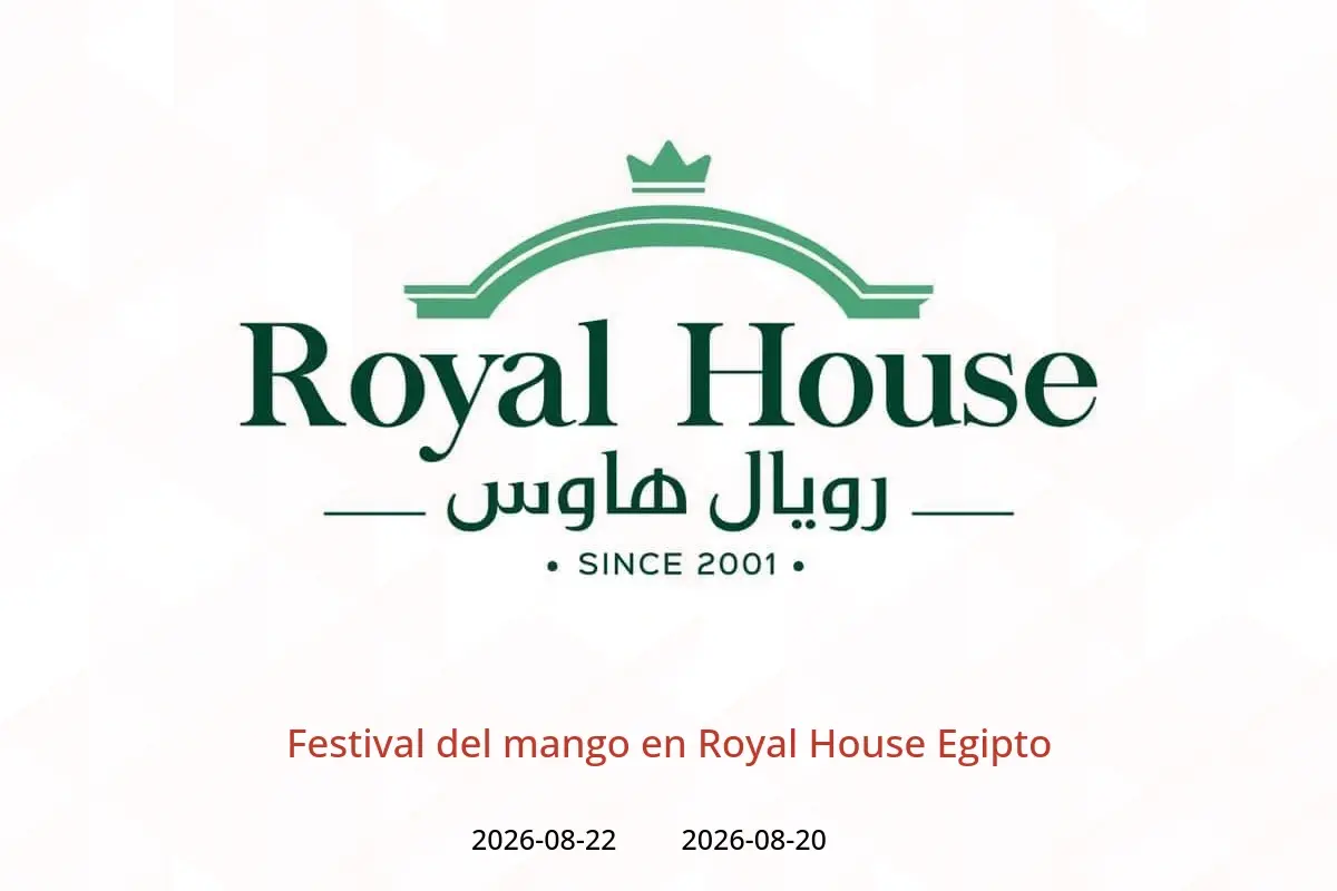 Ofertas de Royal House Egipto de 20 a 22 agosto 2026 Festival del mango - Royal House - Egipto - 20 agosto 2026 – 22 agosto 2026 - Página 1