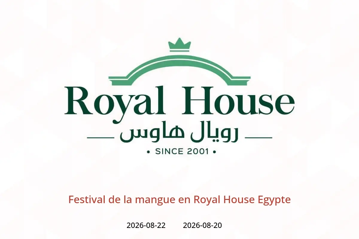 Offres Royal House Egypte de 20 à 22 août 2026 Festival de la mangue - Royal House - Egypte - 20 aout 2026 – 22 aout 2026 - Page 1