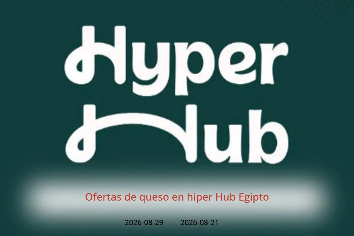 Ofertas de hiper Hub Egipto de 21 a 29 agosto 2026 Ofertas de queso - hiper Hub - Egipto - 21 agosto 2026 – 29 agosto 2026 - Página 1