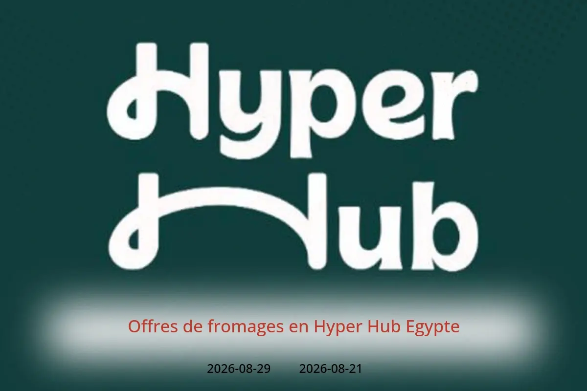 Offres Hyper Hub Egypte de 21 à 29 août 2026 Offres de fromages - Hyper Hub - Egypte - 21 aout 2026 – 29 aout 2026 - Page 1