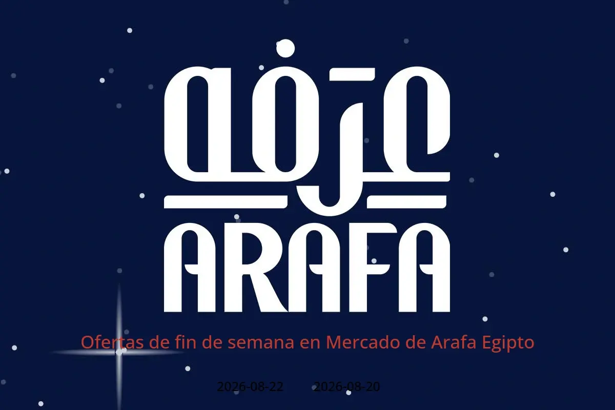 Ofertas de Mercado de Arafa Egipto de 20 a 22 agosto 2026 Ofertas de fin de semana - Mercado de Arafa - Egipto - 20 agosto 2026 – 22 agosto 2026 - Página 1