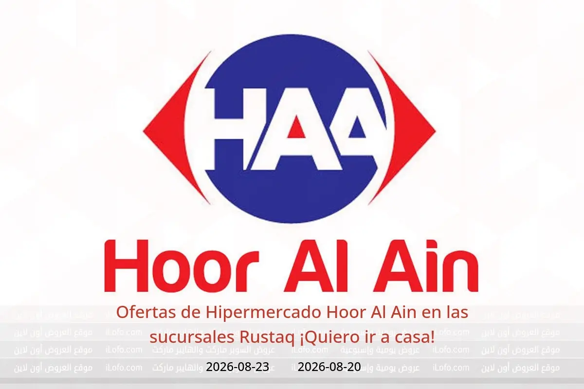Ofertas de Hipermercado Hoor Al Ain Rustaq de 20 a 23 agosto 2026 ¡Quiero ir a casa! - Hipermercado Hoor Al Ain - Oman - 20 agosto 2026 – 23 agosto 2026 - Página 1