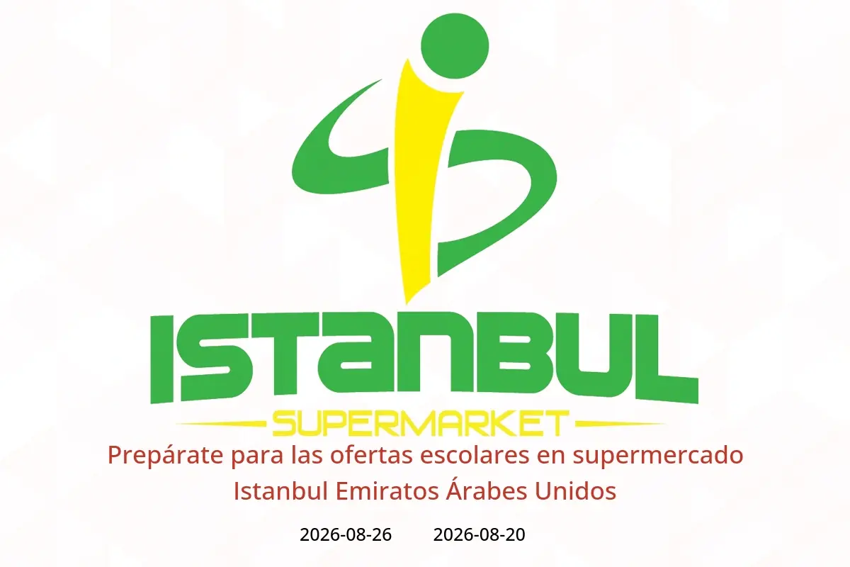 Ofertas de supermercado Istanbul Emiratos Árabes Unidos de 20 a 26 agosto 2026 Prepárate para las ofertas escolares - supermercado Istanbul - Emiratos Árabes Unidos - 20 agosto 2026 – 26 agosto 2026 - Página 1