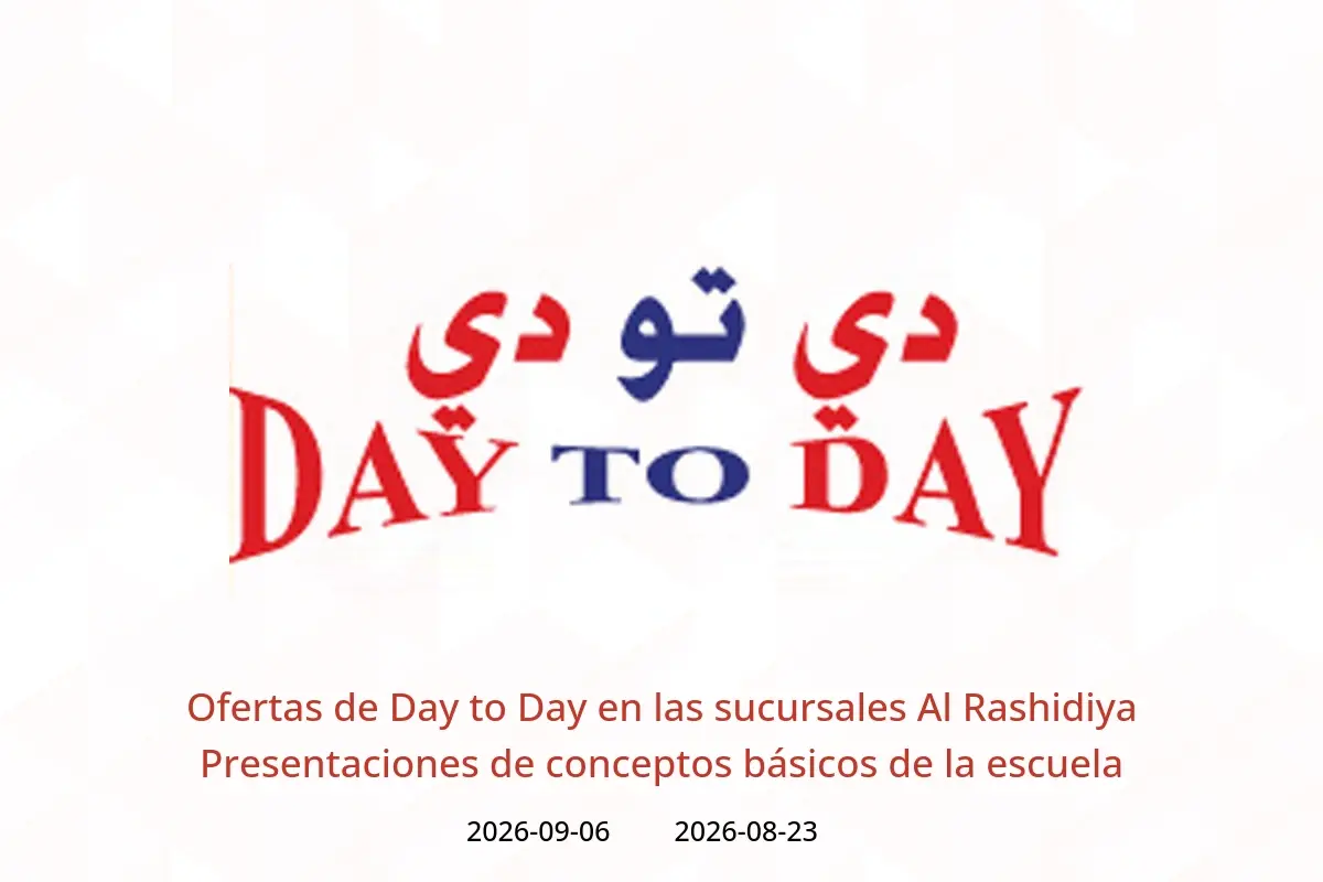 Ofertas de Day to Day Al Rashidiya de 23 agosto a 6 septiembre 2026 Presentaciones de conceptos básicos de la escuela - Day to Day - Emiratos Árabes Unidos - 23 agosto 2026 – 6 septiembre 2026 - Página 1