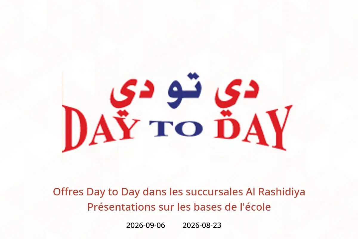 Offres Day to Day Al Rashidiya de 23 août à 6 septembre 2026 Présentations sur les bases de l'école - Day to Day - Émirats arabes unis - 23 aout 2026 – 6 septembre 2026 - Page 1