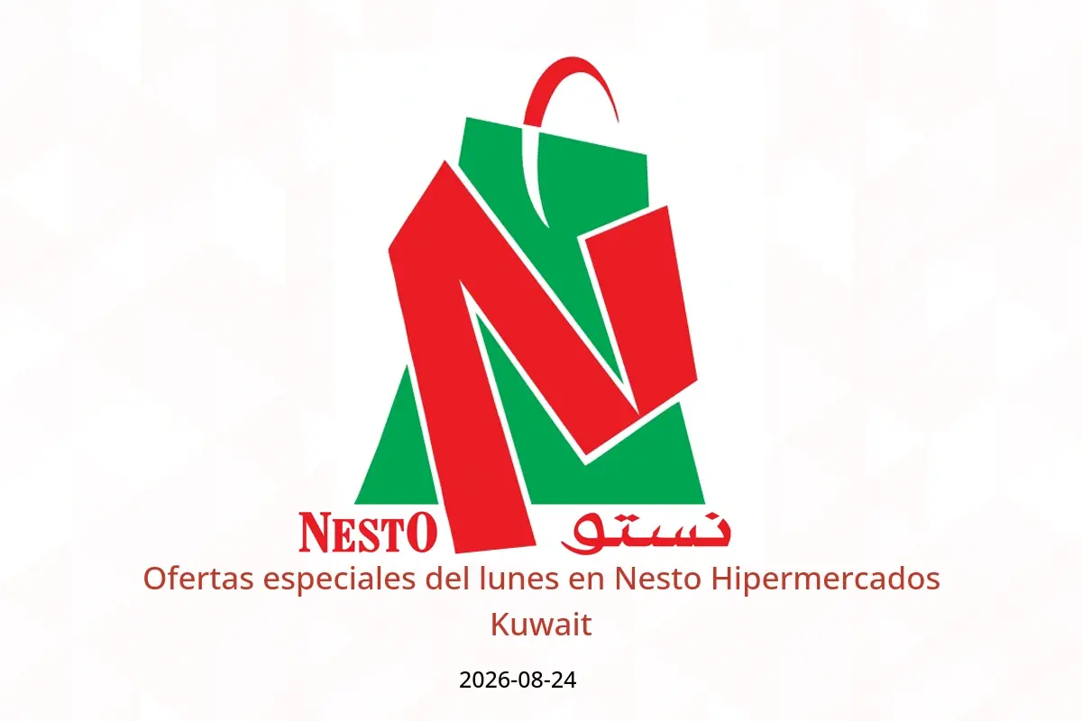 Ofertas de Nesto Hipermercados Kuwait lunes 24 agosto 2026 Ofertas especiales del lunes - Nesto - Kuwait - 24 agosto 2026 – 24 agosto 2026 - Página 1