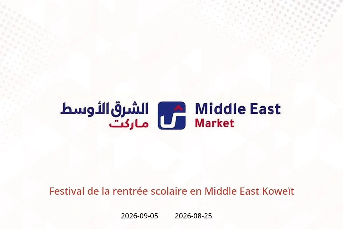Offres Middle East Koweït de 25 août à 5 septembre 2026 Festival de la rentrée scolaire - Middle East - Koweït - 25 aout 2026 – 5 septembre 2026 - Page 1