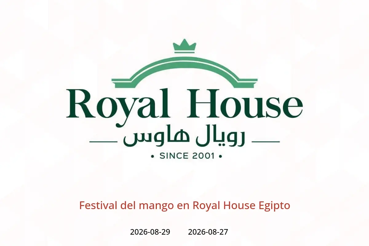 Ofertas de Royal House Egipto de 27 a 29 agosto 2026 Festival del mango - Royal House - Egipto - 27 agosto 2026 – 29 agosto 2026 - Página 1