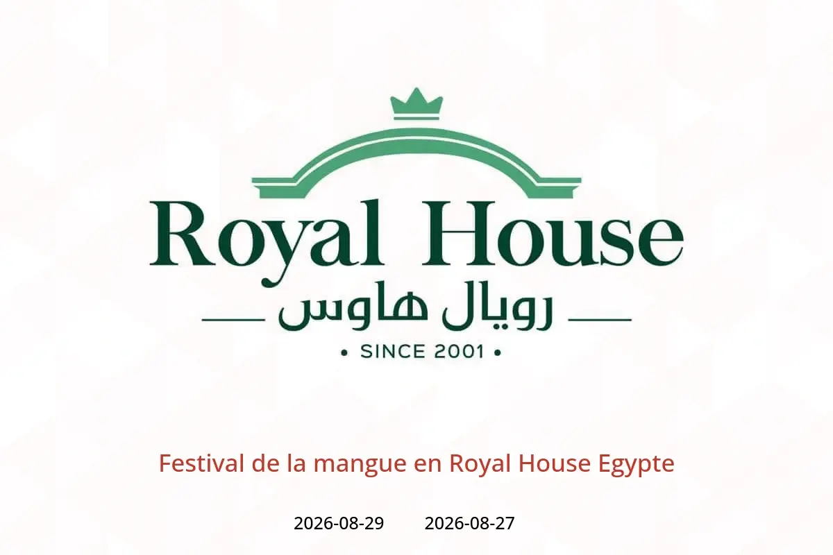 Offres Royal House Egypte de 27 à 29 août 2026 Festival de la mangue - Royal House - Egypte - 27 aout 2026 – 29 aout 2026 - Page 1