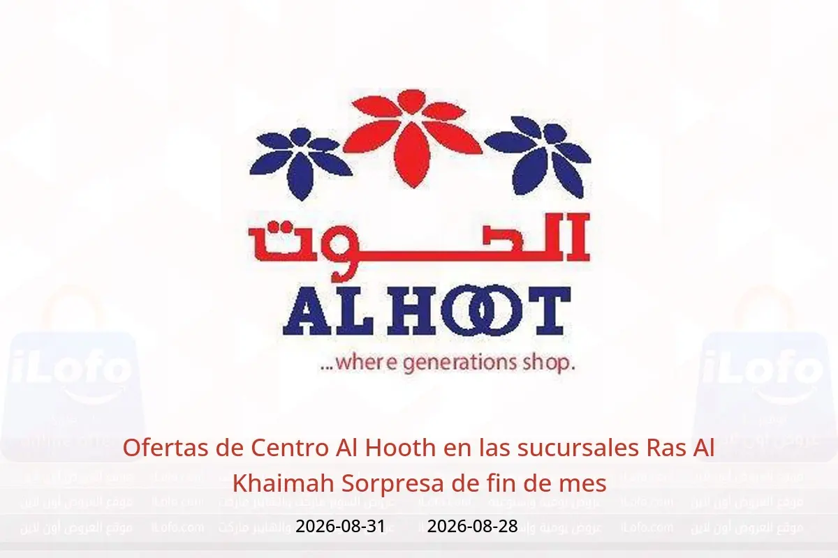 Ofertas de Centro Al Hooth Ras Al Khaimah de 28 a 31 agosto 2026 Sorpresa de fin de mes - Centro Al Hooth - Emiratos Árabes Unidos - 28 agosto 2026 – 31 agosto 2026 - Página 1