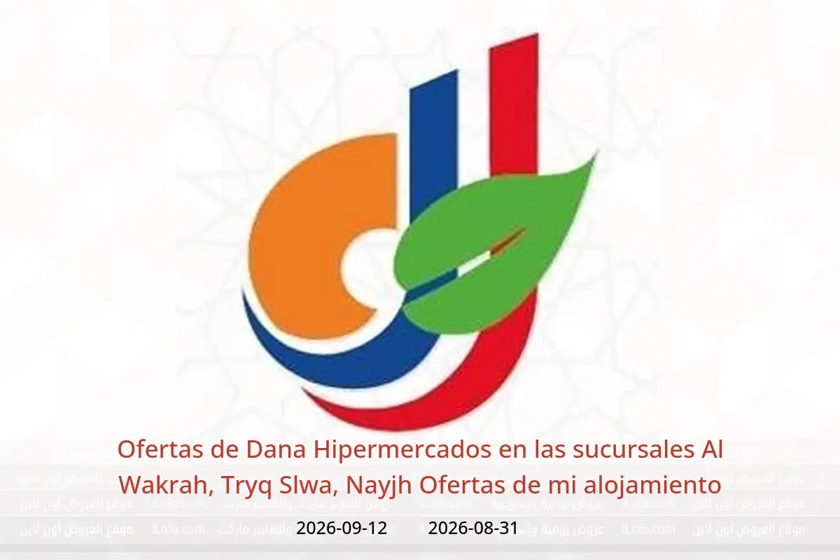 Ofertas de Dana Hipermercados Al Wakrah, Tryq Slwa, Nayjh de 31 agosto a 12 septiembre 2026 Ofertas de mi alojamiento - Dana - Katar - 31 agosto 2026 – 12 septiembre 2026 - Página 1