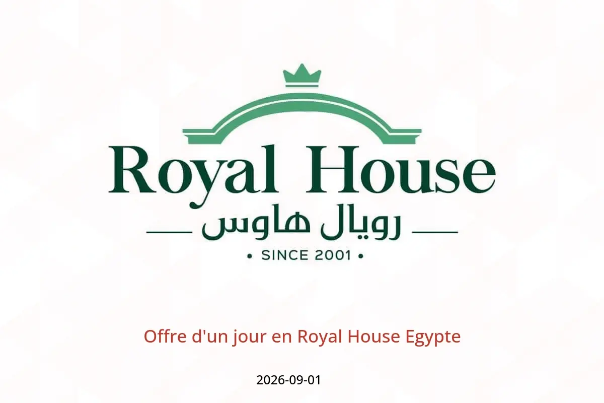 Offres Royal House Egypte seulement mardi 1 septembre 2026 Offre d'un jour - Royal House - Egypte - 1 septembre 2026 – 1 septembre 2026 - Page 1
