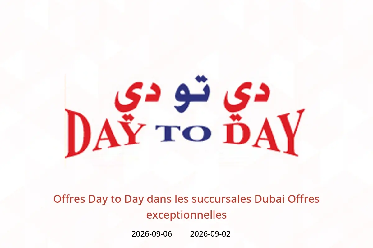 Offres Day to Day Dubai de 2 à 6 septembre 2026 Offres exceptionnelles - Day to Day - Émirats arabes unis - 2 septembre 2026 – 6 septembre 2026 - Page 1