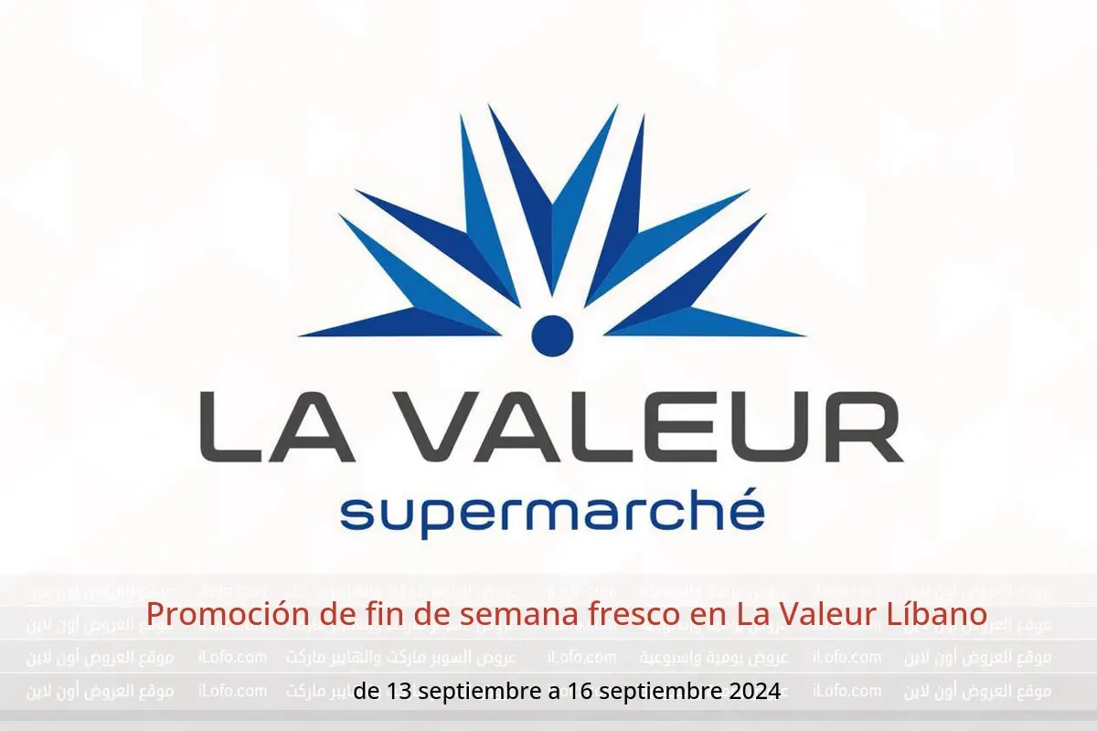 Ofertas de La Valeur Líbano de 13 a 16 septiembre 2024 Promoción de fin de semana fresco - La Valeur - Líbano - 13 septiembre 2024 – 16 septiembre 2024 - Página 1