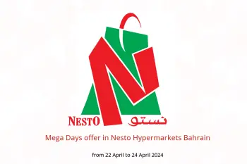Mega Days offer in Nesto Hypermarkets Bahrain from 22 to 24 April 2024