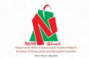 Shop Full of offers in Nesto Saudi Arabia Al-Bahah Province, Al Kharj, Azizia and Buraydah branches from 1 to 7 May 2024